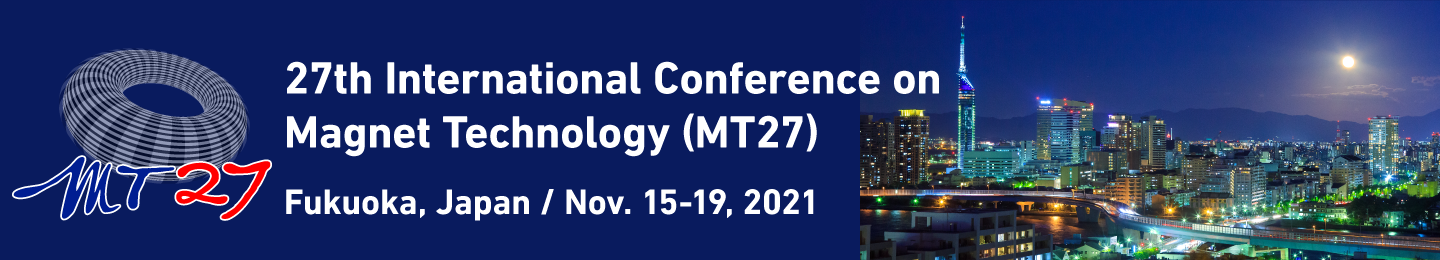 27th International Conference on Magnet Technology (MT27) | Fukuoka, Japan / Nov. 15-19, 2021